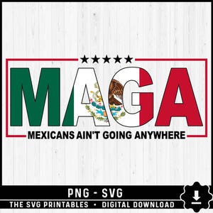 Mexicans Ain't Going Anywhere PNG SVG- MAGA Png Immigration - Daughter