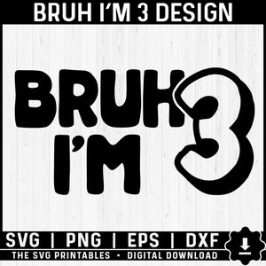 Bruh I&#39;m 3 Svg, third birthday svg, 3 years old birthday boy cut file, birthday boy family print and cut