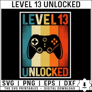 Level 13 entsperrt svg, 13. Geburtstags svg, Videospiel-Geburtstag, Png, 13 Jahre altes svg, Geburtstagsjungen-Svg, dreizehnter Geburtstags-Jungen-Svg