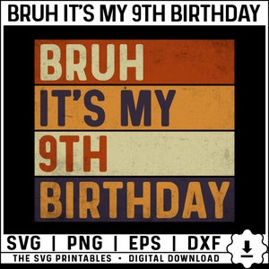 Bruh It&#39;s My 9th Birthday Svg, Png, 9 Years Old Svg, Birthday Boy Svg, 9th Birthday Svg, Retro Ninth Birthday Boy Svg Digital Download
