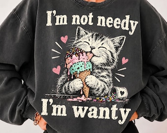 Im Not Needy Im Wanty Png, Funny Cat Png, Ice Cream Kitten Png, Sarcastic Cat Lover Png, Vintage Distressed Cat Png, Funny Cat Shirt Png