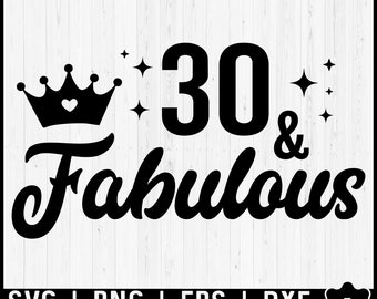 30 And Fabulous SVG, 30th Birthday svg png, 30th Birthday Gift for Women, Birthday Party Gift, 30th Birthday Gift svg, Thirty Birthday