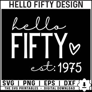Hello Fifty Svg, 50th Birthday Svg, Hello 50 Svg, Hello Fifty Est 1975 Svg, 50 Svg, 50th Birthday PNG, 50 Tshirt Design Established 1975 PNG
