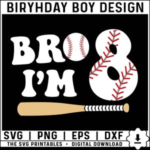 Bro I&#39;m 8 Svg, Eighth Birthday Svg, 8 Year Old Birthday Boy Svg Png, 8th Birthday Baseball Theme Png Svg, Baseball Birthday Boy SVG
