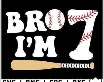 Bro I'm 7 Svg, Seventh Birthday Svg, 7 Year Old Birthday Boy Svg Png, 7th Birthday Baseball Theme Png Svg, Baseball Birthday Boy SVG