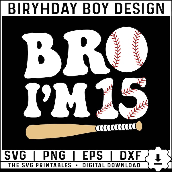 Bro I'm 15 Svg, Fifteenth Birthday Svg, 15 Year Old Birthday Boy Svg Png, 15th Birthday Baseball Theme Png Svg, Baseball Birthday Boy SVG
