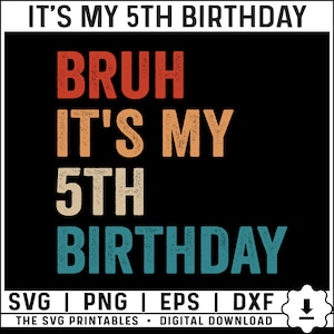 Bruh c'est mon 5e anniversaire Svg, Png, 5 ans Svg, anniversaire garçon Svg, 5e anniversaire Svg, cinquième anniversaire garçon Svg téléchargement numérique