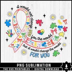 May include: A red ribbon with a puzzle piece design and the text "I would not change you for the world, but I would change the world for you".