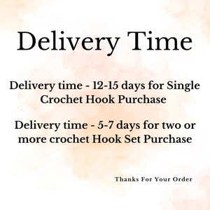 May include: Text on a peach-colored background with the words "Delivery Time" in black. The text below states that delivery time is 12-15 days for a single crochet hook purchase and 5-7 days for two or more crochet hook set purchases. The text ends with "Thanks For Your Order."
