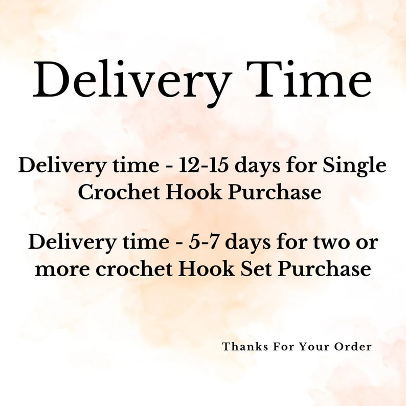 May include: Text on a peach-colored background with the words "Delivery Time" in black. The text below states that delivery time is 12-15 days for a single crochet hook purchase and 5-7 days for two or more crochet hook set purchases. The text ends with "Thanks For Your Order."