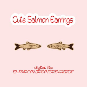May include: Two salmon-shaped earrings with a light brown body, dark brown fins, and a small eye. The text "Cute Salmon Earrings" is above the earrings. Below the earrings is the text "digital file" and file type options.