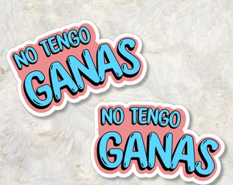 No Tengo Ganas, Latin Sticker, Pegatina, Funny Sticker, Latinx Sticker, Calcomania, Pegatinas Para Cuaderno, Spanish Sticker, Funny Español