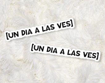 Un Dia A La Ves, Latin Sticker, Pegatina, Funny Sticker, Latinx Sticker, Calcomania, Pegatinas Para Cuaderno, Spanish Sticker, Funny Español