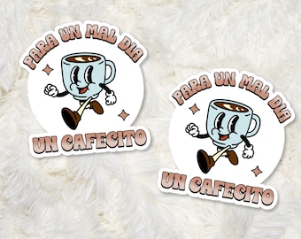 Para Un Mal Dia Un Cafecito, Un Cafecito, But First Cafecito, Cafecito Sticker, Coffee Sticker, Pegatinas Para Cuaderno, Spanish Sticker