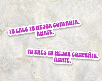 Tu Eres Tu Mejor Compañia Ámate, Pegatina, Funny Sticker, Latinx Sticker, Calcomania, Pegatinas Para Cuaderno, Spanish Sticker, Español