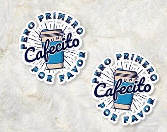 Pero Primero Un Cafecito, Un Cafecito, But First Cafecito, Cafecito Sticker, Coffee Sticker, Pegatinas Para Cuaderno, Spanish Sticker, Café