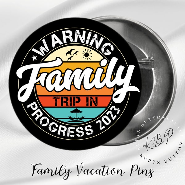 Family Vacation Buttons | Warning Family Trip In Progress | Family Trip Buttons | Vacation Keepsakes | Personalized Pin | Commemorative Pins