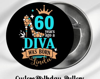 Sixty Years Ago A Diva Was Born | Cutom Birthday Pin | Birthday Favor | Souvenir for Guest | Milestone Birthday Button | 60th Birthday Theme