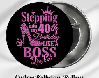 Stepping Into My 40th Birthday | Cutom Birthday Pin | Birthday Favors | Souvenir for Guest | Milestone Birthday Button | 40th Birthday Theme