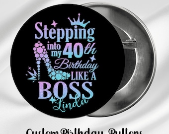 Stepping Into My 40th Birthday | Cutom Birthday Pin | Birthday Favors | Souvenir for Guest | Milestone Birthday Button | 40th Birthday Theme