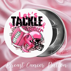 Breast Cancer Button, Let's Tackle Cancer, Support Pin Pink Ribbon, Personalized Button, Cure, Survivor Cancer Awareness, Think Pink Fight
