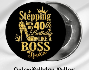 Stepping Into My 40th Birthday | Cutom Birthday Pin | Birthday Favors | Souvenir for Guest | Milestone Birthday Button | 40th Birthday Theme