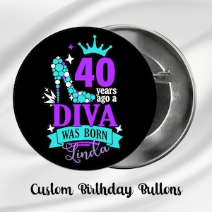Forty Years Ago A Diva Was Born | Cutom Birthday Pin | Birthday Favor | Souvenir for Guest | Milestone Birthday Button | 40th Birthday Theme