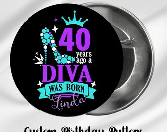 Forty Years Ago A Diva Was Born | Cutom Birthday Pin | Birthday Favor | Souvenir for Guest | Milestone Birthday Button | 40th Birthday Theme
