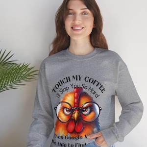 Funny Coffee Sweatshirt – Sarcastic Chicken Design