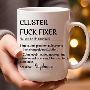 Custom Funny Coffee Mug, Cluster F*Ck Fixer Problem Solver, Fun Gifts For Coworkers, Friends, Family, Funny Retirement Gift, Manager Gifts