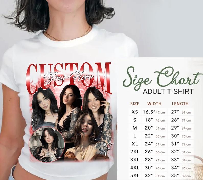 May include: White t-shirt with a red and white graphic that says "CUSTOM Your Here" and features four women with tattoos. The graphic is in a retro style. A size chart for adult t-shirts is shown on the right side of the image. The chart shows sizes XS to 5XL with corresponding width and length measurements in inches and centimeters.