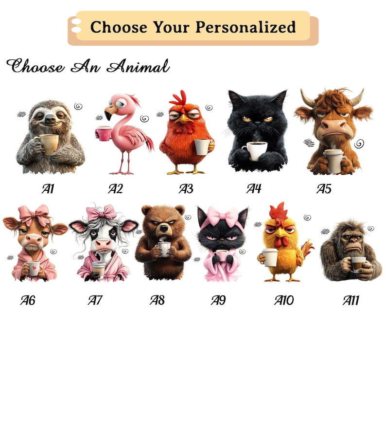 May include: A set of eleven illustrations of different animals holding coffee mugs. The animals include a sloth, flamingo, rooster, cat, bull, cow, bear, cat, rooster, and gorilla. Each animal is labeled with a letter and number, from A1 to A11.