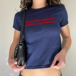 I Support Women's Rights And Wrongs Baby Tee, Y2K Retro Baby Tee, Funny Feminist T Shirt, Women Shirt, Feminism Baby Tee Shirt, image 3