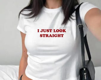 I Just Look Straight Shirt, LGBTQ Pride Month Outfit, Funny Gay Lesbian Queer Tee, Transgender Bisexual Gift, Y2K crop top for WLW