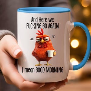 Funny Mug - Here We F*Cking Go Again I Mean Good Morning - Gifts For Coworkers, Friends, Family - Personalised Mug, Morning Coffee Mug image 7