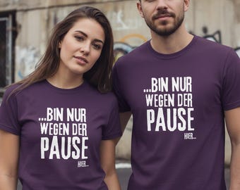 T-shirt 'Ik ben hier alleen voor de pauze' - Grappig spreukenshirt voor pauzeliefhebbers