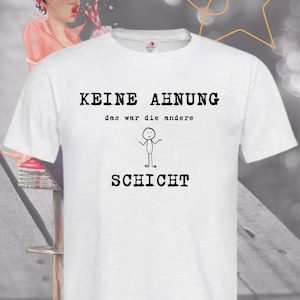 T Shirt No idea that was the other shift... funny sayings gift idea T Shirt Birthday Leisure T Shirt with saying