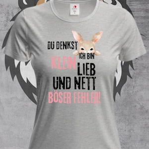 T Shirt Du denkst ich bin klein lieb und nett? Böser Fehler... T Shirt Geschenkidee, T Shirt mit Spruch, witziges T Shirt, Lustiges T Shirt