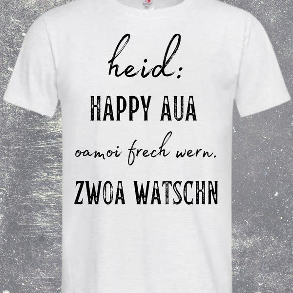 T Shirt heid happy aua oamoi frech wern zwoa watschn... bedruckt lustige Sprüche Geschenk Geburtstag Freizeit für Frauen und Männer