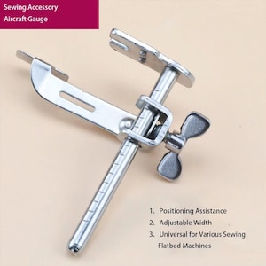 May include: A silver-coloured metal sewing accessory aircraft gauge featuring an adjustable width mechanism with a wing nut, a graduated measurement scale, and a mounting bracket. Text includes: Sewing Accessory Aircraft Gauge, 1. Positioning Assistance, 2. Adjustable Width, 3. Universal for Various Sewing Flatbed Machines.