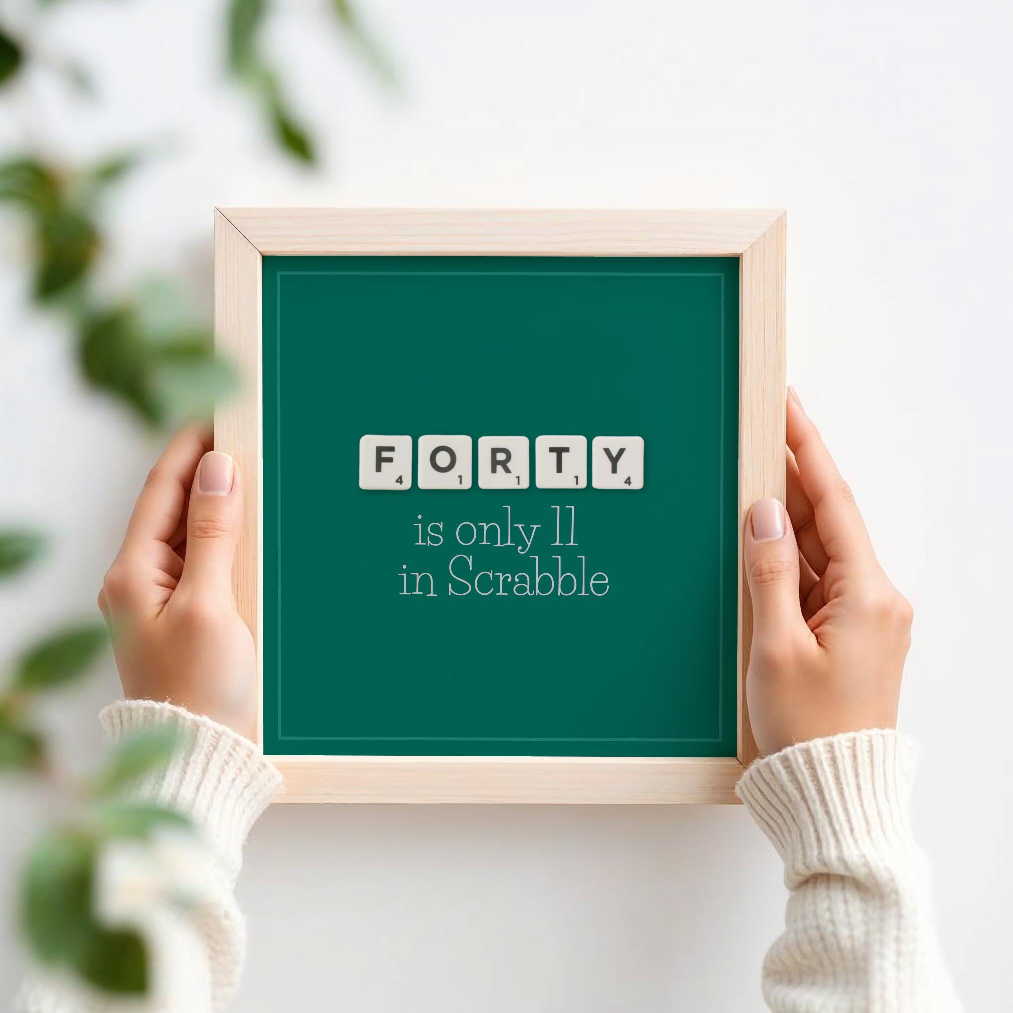 Forty is Only 11 in Scrabble | Printable Wall Art | Funny Gift for 40th ...