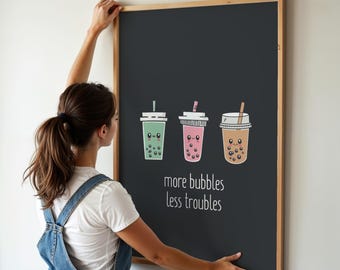 Lámina decorativa de té de burbujas para imprimir, póster kawaii de té boba, más burbujas, menos problemas, regalo de última hora para inauguración de casa, decoración para dormitorios, decoración para habitaciones de adolescentes