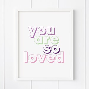 you are so loved kids wall art, digital download, baby room décor girl nursery art, gift for kids, positive affirmation, playroom printable