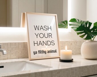 Funny Guest Bathroom Print – Wash Your Hands, Ya Filthy Animal (Digital Download)