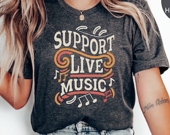 Support Live Music Shirt: Music Lover Tee, Gift for Musician