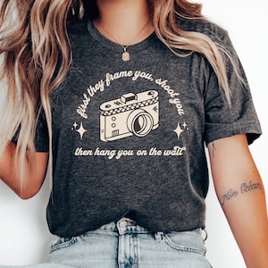 Funny Photography Shirt, Sarcastic Photographer Gift, Wedding Photographer, Camera Lover, Photo Tee, Baby Photographer, Gift for Her