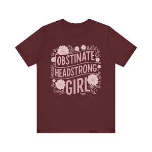 Obstinate Headstrong Girl Shirt: Jane Austen Feminist Tee image 6