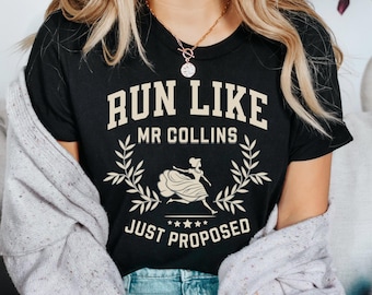 Funny Pride and Prejudice Shirt - Run Like Mr. Collins Just Proposed - Jane Austen Fan Gift