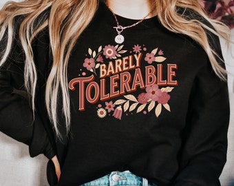 Pride and Prejudice Sweatshirt: Barely Tolerable Jane Austen Book Lover Gift