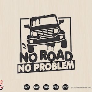 No Road No Problem SVG| Off Road Spruch SVG| Monster 4x4 LKW-Svg| 4x4 SVG, Offload Fahrzeug, Off Road Shirt, Aufkleber, Dxf Cricut Datei
